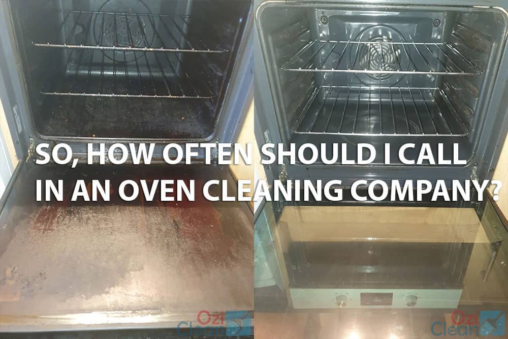 So, How Often Should I Call in an Oven Cleaning Company?